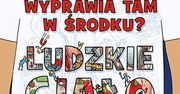 "Co się wyprawia tam w środku? Ludzkie ciało"