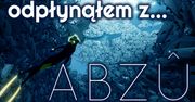 Odpłynąłem z ABZU dzięki Humble Monthly...