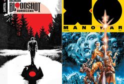 "Bloodshot: Odrodzenie" i "X-O Manowar" - tak się zdobywa nowych fanów