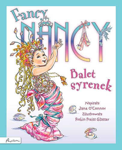 "Fancy Nancy. Balet Syrenek"