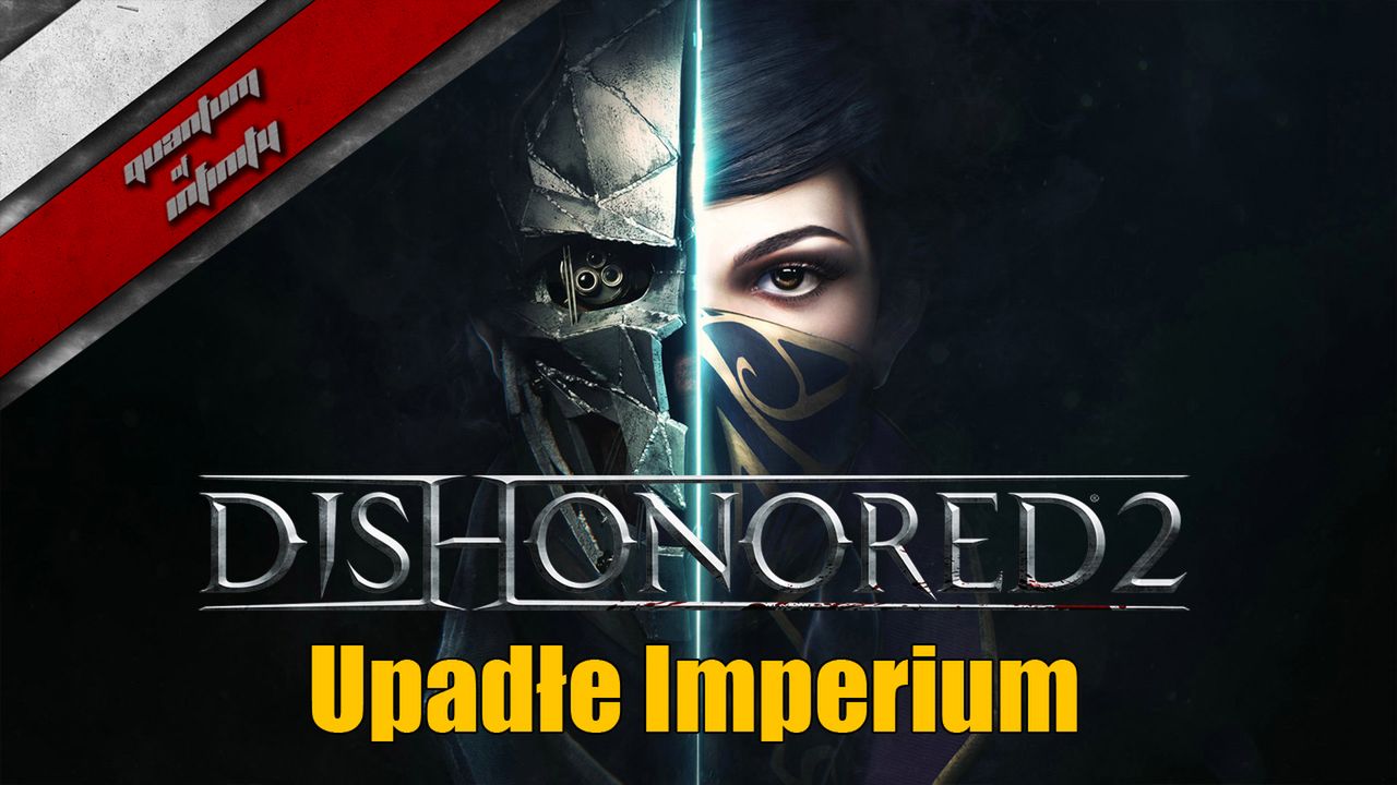 Dishonored 2 - Upadłe Imperium