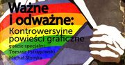 Ważne i odważne. Kontrowersyjne powieści graficzne