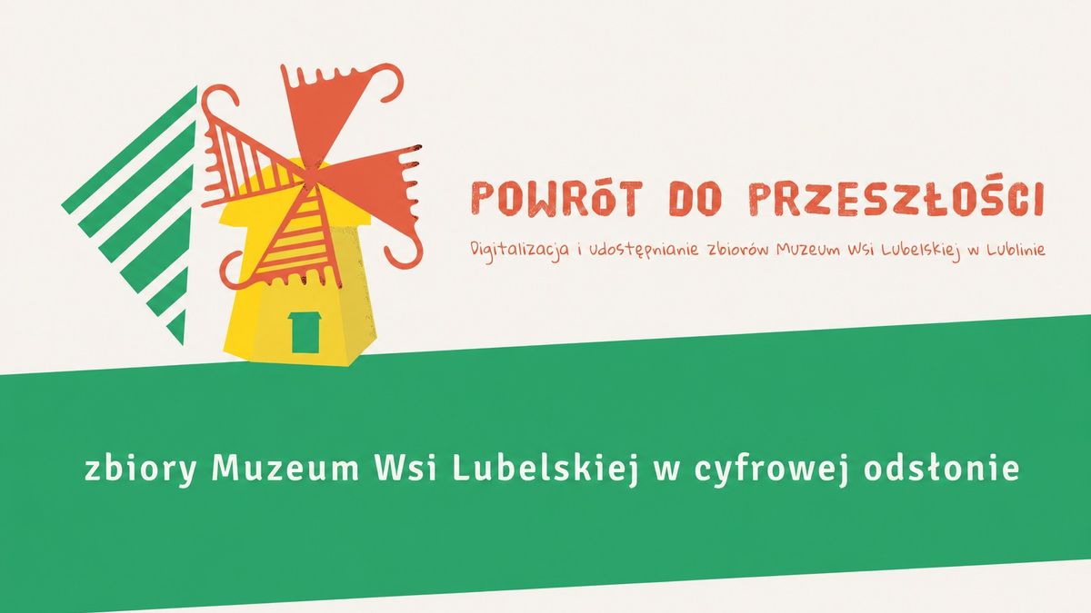 Muzeum Wsi Lubelskiej w Lublinie rozpoczyna projekt digitalizacji zbiorów