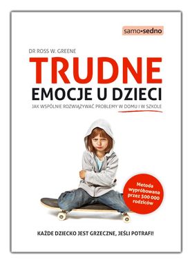 "Trudne emocje u dzieci" dr Ross W. Greene