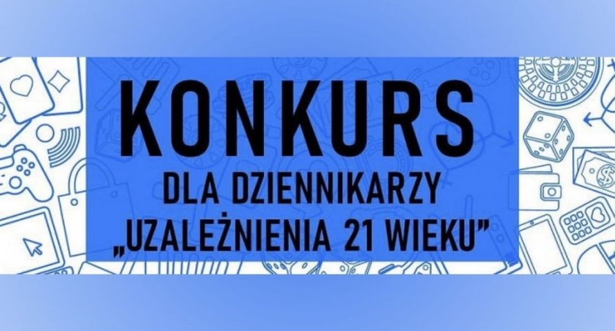 Ruszyła 12. edycja konkursu dziennikarskiego "Uzależnienia XXI wieku"