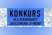 Ruszyły zgłoszenia do konkursu "Uzależnienia XXI wieku"