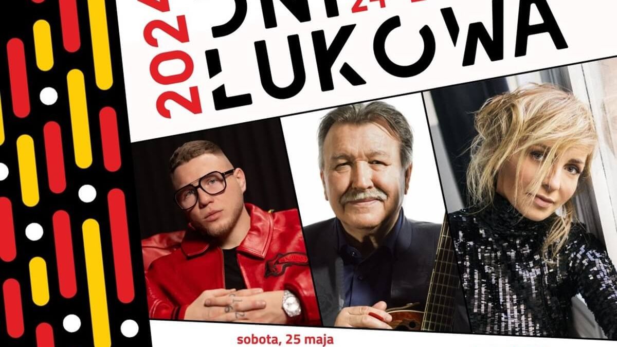 Dni Łukowa 2024: Kubańczyk, Ania Wyszkoni, Andrzej Rybiński