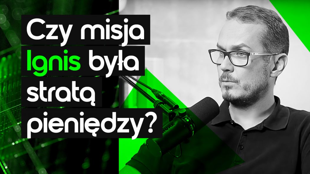 Czy misja Ignis była stratą pieniędzy?