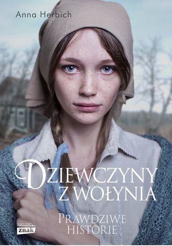 Niezwykłe historie o kobietach, które przetrwały rzeź wołyńską opowiedziała w swojej najnowszej książce "Dziewczyny z Wołynia” Anna Herbich. Kliknij i kup z rabatem w księgarni wydawcy.