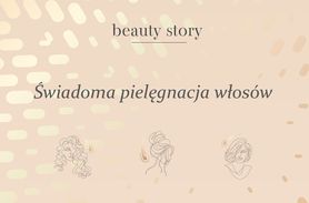 "Beauty story". Świadoma pielęgnacja włosów