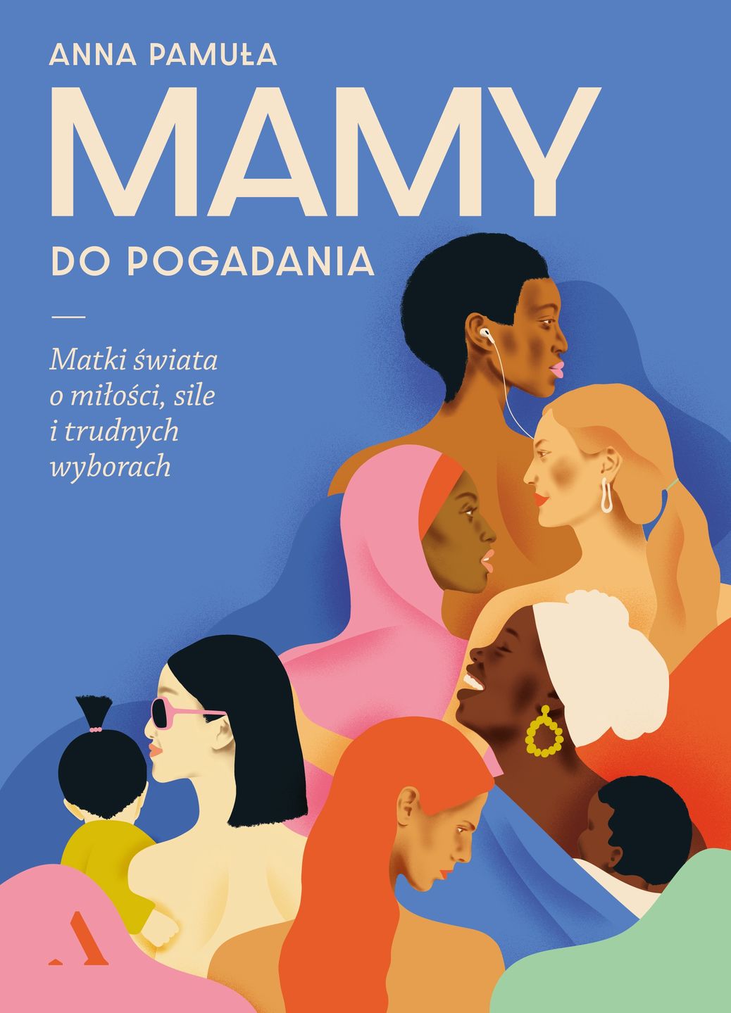 Okładka książki "Mamy do pogadania. Matki świata o miłości, sile i trudnych wyborach"