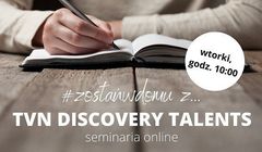 Warsztaty dla twórców filmowych i telewizyjnych w ramach #ZOSTAŃWDOMU z TVN Discovery Talents