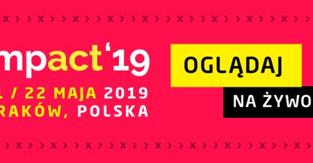 Impact'19. Oglądaj naszą transmisję na żywo z Krakowa!