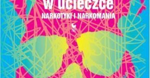 „W pogoni, w ucieczce. Narkotyki i narkomania”, Katarzyna Panejko-Wanat i Wojciech Wanat