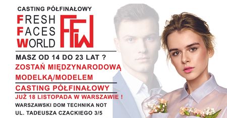 Pragniesz zostać modelką/modelem? Przyjdź na casting półfinałowy do Fresh Faces World