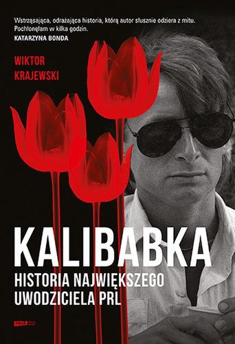 "Kalibabka. Historia największego uwodziciela PRL"