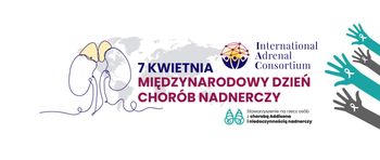 Małe gruczoły, wielkie ryzyko. 7 kwietnia świat po raz pierwszy mówi głośno o chorobach nadnerczy