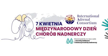 Małe gruczoły, wielkie ryzyko. 7 kwietnia świat po raz pierwszy mówi głośno o chorobach nadnerczy