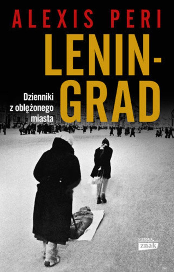 Horror oblężenia Leningradu oczami jego mieszkańców w książce Alexis Peri pt. „Leningrad. Dzienniki z oblężonego miasta”. Do nabycia z rabatem w księgarni wydawcy. 