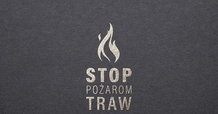 Ruszyła kampania ?Stop pożarom traw?!