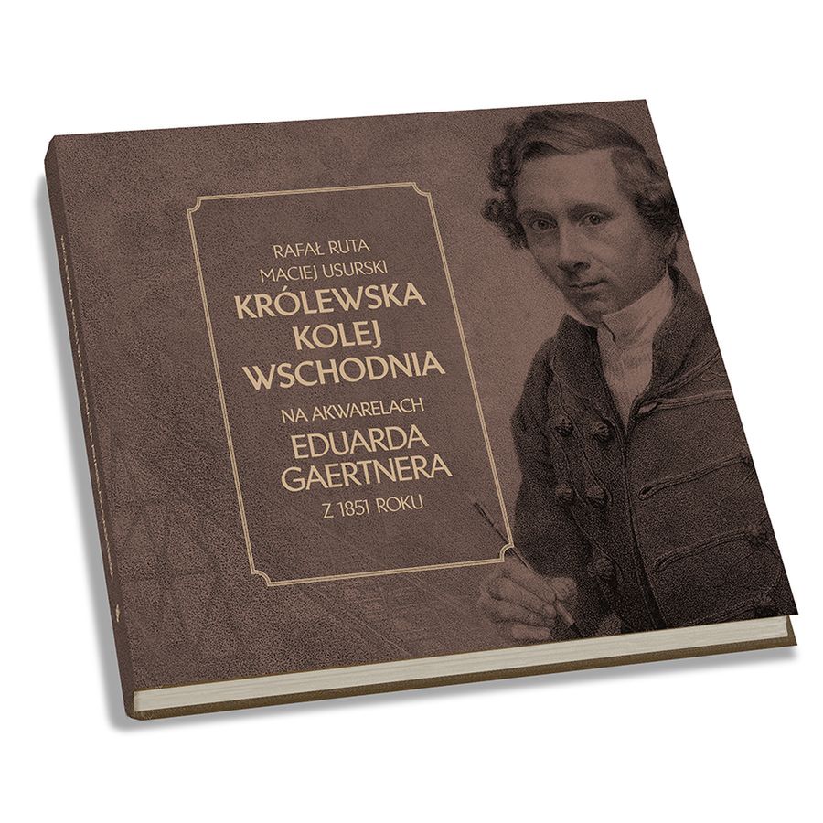 Królewska Kolej Wschodnia na akwarelach E. Gaertnera z 1851 roku