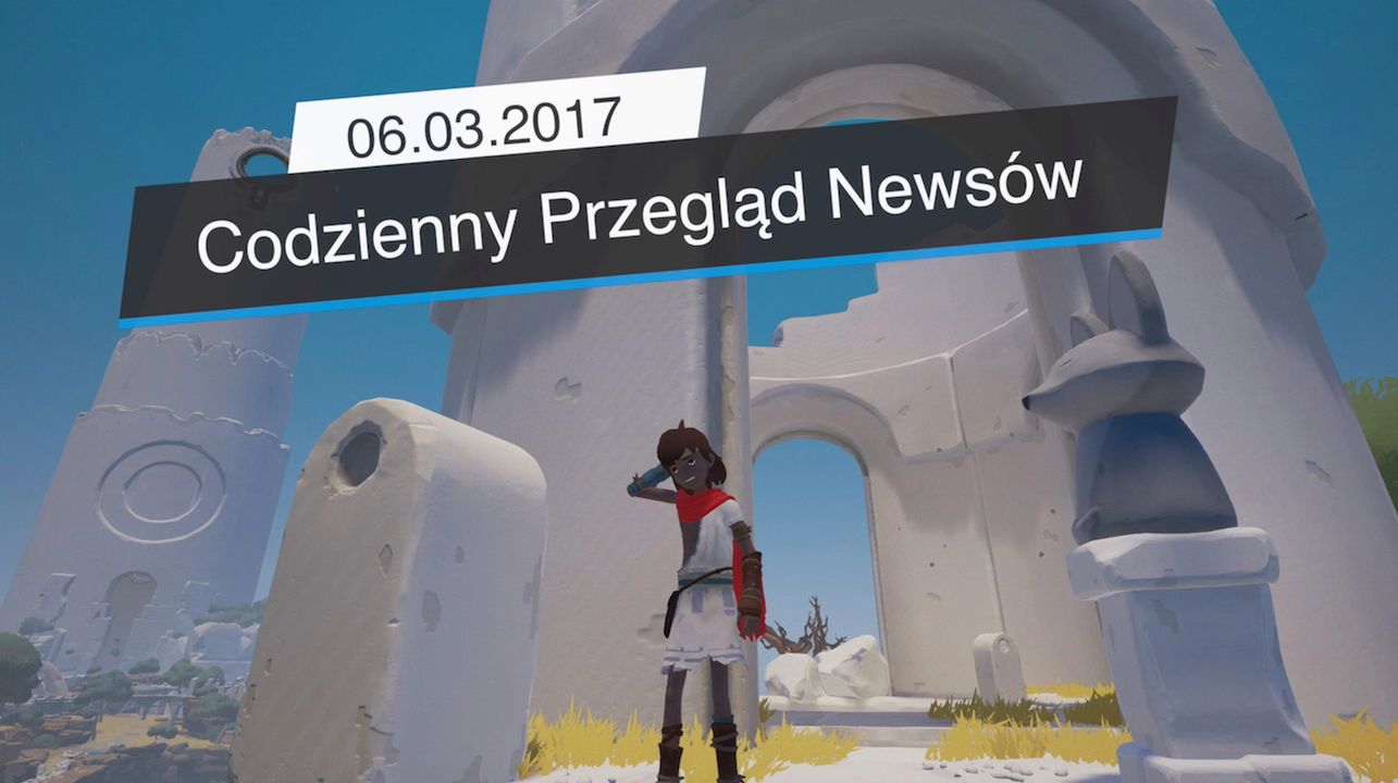 Codzienny Przegląd Newsów - 06.03.2017