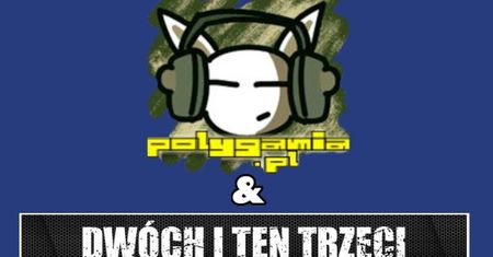 Dwóch i Ten Trzeci feat. Polygadka (Piotr Gnyp, Beniamin Durski, Jakub Tepper, Aleksander Lemlich) - część 1