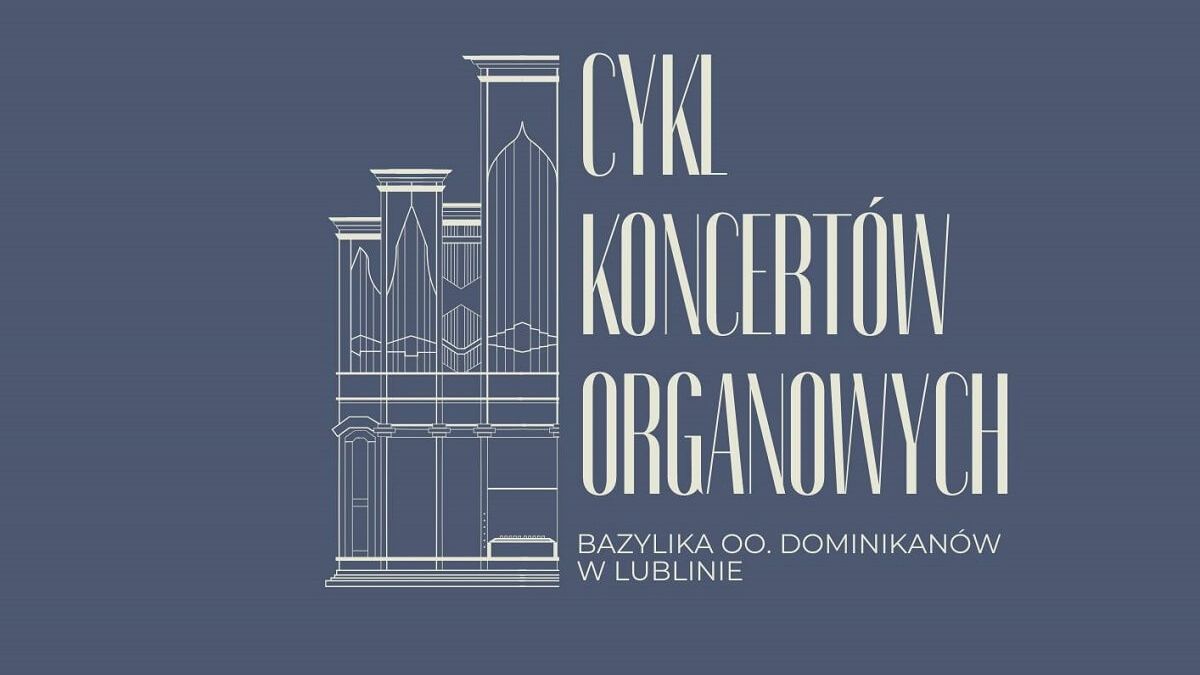 Dominikanie Lublin koncerty organowe