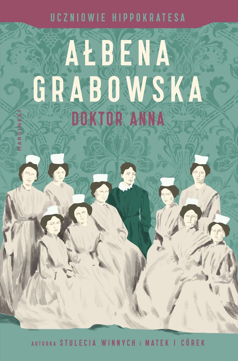 Fascynujące losy pierwszej polskiej lekarki poznacie na kartach nowej powieści Ałbeny Grabowskiej pt. „Doktor Anna” (Wydawnictwo Marginesy 2021).