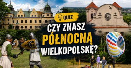 Quiz: Jak dobrze znasz północną Wielkopolskę? Sprawdź, czy jesteś regionalnym ekspertem!