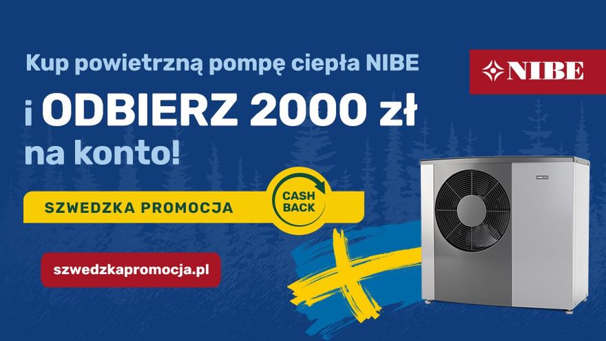 Wystartowała "SZWEDZKA PROMOCJA-CASHBACK". Kup powietrzną pompę ciepła szwedzkiej marki NIBE i odbierz 2000 zł zwrotu na konto