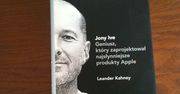 Jony Ive - recenzja biografii. Arcykapłan Cupertino, guru sekty designu