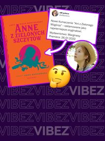 Ania z Zielonego Wzgórza doczekała się nowego tłumaczenia: "Zabiłam Anię, zburzyłam Zielone Wzgórze"