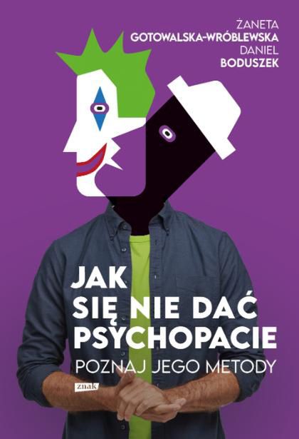 Książka "Jak się nie dać psychopacie. Poznaj jego metody"