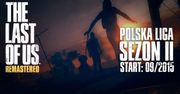 Rusza drugi sezon Ligi The Last Of Us Remastered! Zbierz przyjaciół i stańcie do walki o przetrwanie