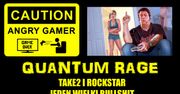 Quantum Rage - Take2 i Rockstar - Jeden wielki Bullshit
