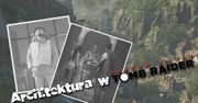 Architektura w "Shadow of the Tomb Raider" – Majowie, Inkowie i grobowce