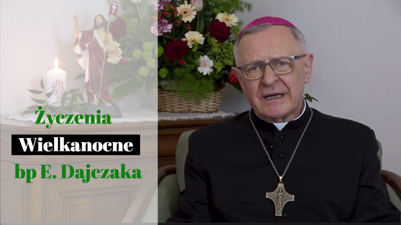 Życzenia Wielkanocne bp Edwarda Dajczaka – VIDEO