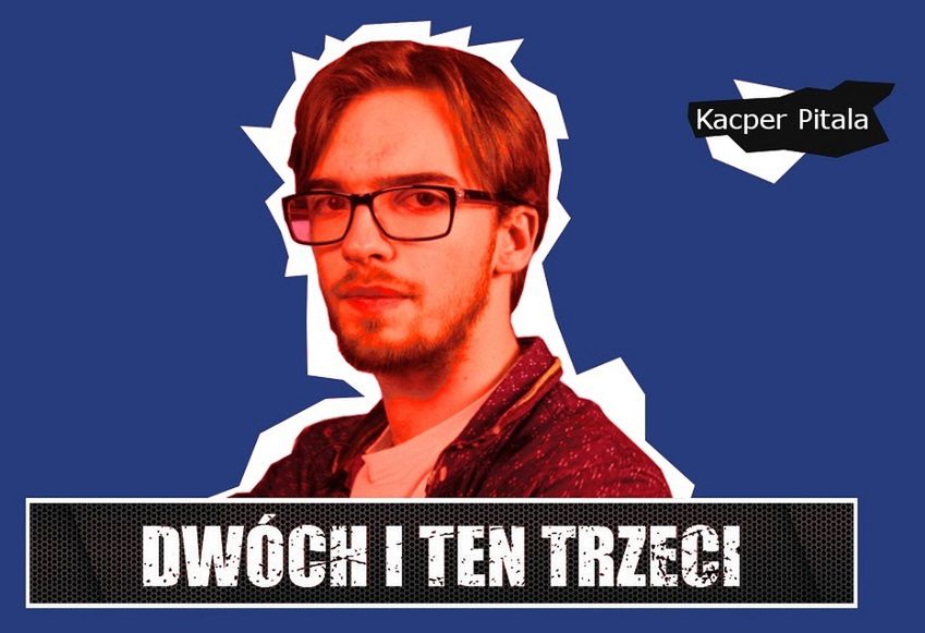 Dwóch i Ten Trzeci #10 - Kacper Pitala. O wyjeździe na E3, pracy dziennikarza growego, produkcji wideo i dekonstrukcji gier