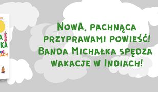 Banda Michałka wyrusza na indyjską przygodę. Takie wakacje to jest coś!