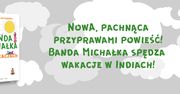 Banda Michałka wyrusza na indyjską przygodę. Takie wakacje to jest coś!