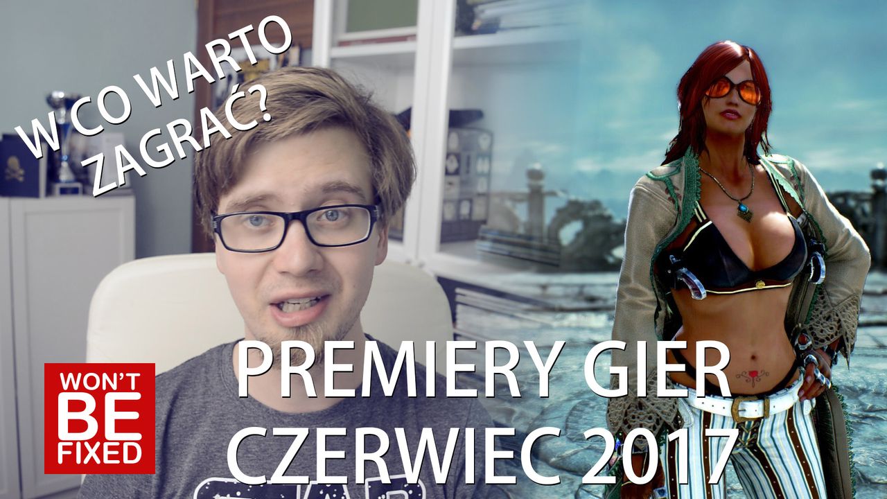 Premiery gier - Czerwiec 2017 - W co warto zagrać w Czerwcu?