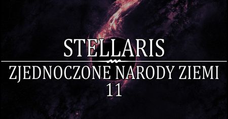 Stellaris - 11 - zachciało się człowiekowi kosmicznej wojaczki...