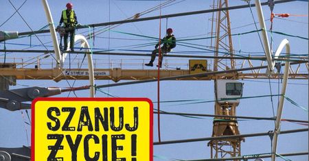 "Szanuj życie! Bezpieczna praca na wysokości”
