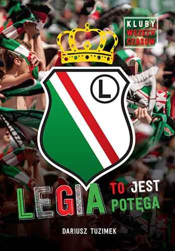 "Legia to jest potęga" - pozycja obowiązkowa dla wszystkich fanów klubu z Łazienkowskiej