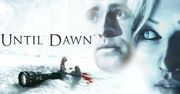 Każdej akcji towarzyszy reakcja, czyli efekt motyla w Until Dawn