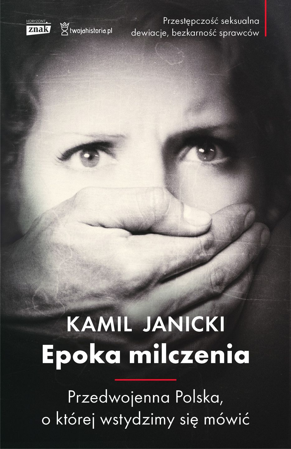 Kamil Janicki "Epoka Milczenia. Przedwojenna Polska, o której wstydzimy się mówić” 