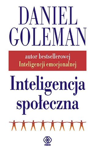 Rewolucyjna książka autora bestsellerowej "Inteligencji emocjonalnej"