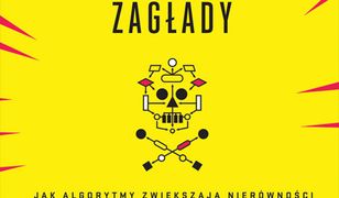 Broń matematycznej zagłady. Jak algorytmy zwiększają nierówności i zagrażają demokracji