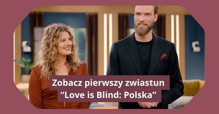 Tylko w WP: pierwszy zwiastun “Love is Blind: Polska”